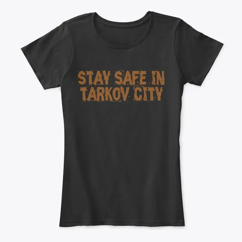 Stay Safe in Tarkov City Shirt