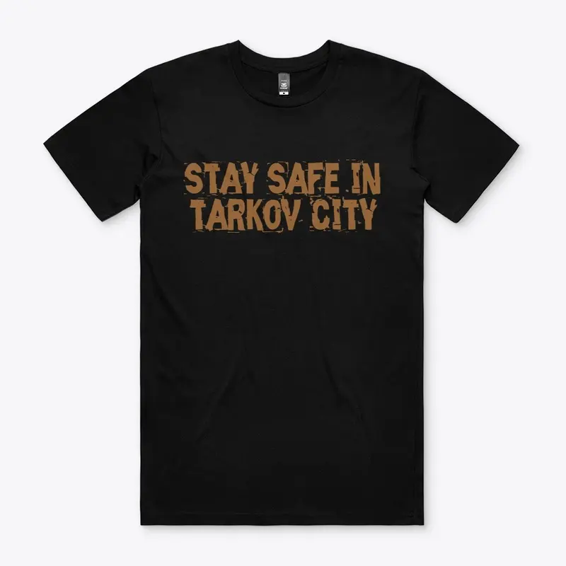 Stay Safe in Tarkov City Shirt